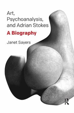 portada Art, Psychoanalysis, and Adrian Stokes: A Biography (en Inglés)