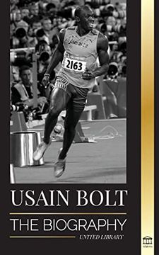 portada Usain Bolt: The Biography of the Fastest man That Runs Faster Than Lightning (Athletes) (en Inglés)