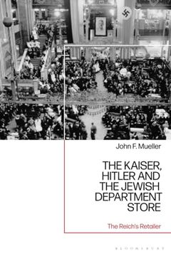 portada Kaiser, Hitler and the Jewish Department Store, The: The Reich's Retailer (en Inglés)