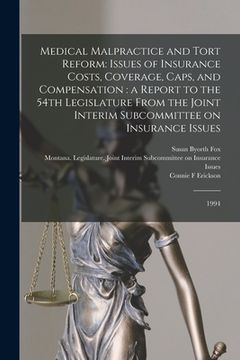 portada Medical Malpractice and Tort Reform: Issues of Insurance Costs, Coverage, Caps, and Compensation: a Report to the 54th Legislature From the Joint Inte (en Inglés)