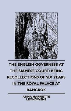 portada the english governess at the siamese court: being recollections of six years in the royal palace at bangkok (en Inglés)