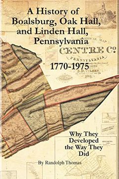 portada A History of Boalsburg, oak Hall, and Linden Hall, Pennsylvania 1770-1975: Why They Developed the way They did (en Inglés)