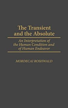 portada The Transient and the Absolute: An Interpretation of the Human Condition and of Human Endeavor (Contributions in Philosophy) (en Inglés)