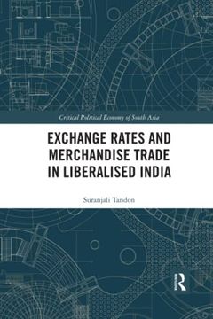 portada Exchange Rates and Merchandise Trade in Liberalised India (Critical Political Economy of South Asia) (en Inglés)