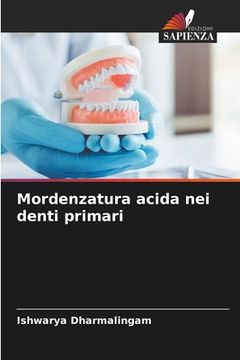 portada Mordenzatura acida nei denti primari (en Italiano)