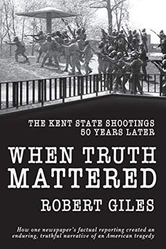 portada When Truth Mattered: The Kent State Shootings 50 Years Later (en Inglés)