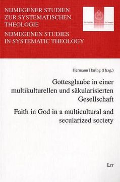 portada Faith in god in a Multicultural and Secularized Society / Gottesglaube in Einer Multikulturellen und Sakularisierten Gesellschaft (Nijmegen Studies in Theology) (English and German Edition)