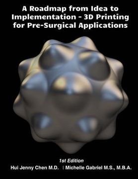 portada A Roadmap from Idea to Implementation: 3D Printing for Pre-Surgical Application: Operational Management for 3D Printing in Surgery (in English)