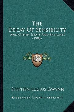 portada the decay of sensibility: and other essays and sketches (1900) (en Inglés)