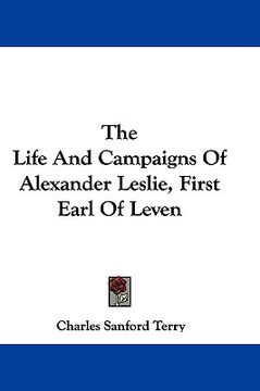 portada the life and campaigns of alexander leslie, first earl of leven (en Inglés)