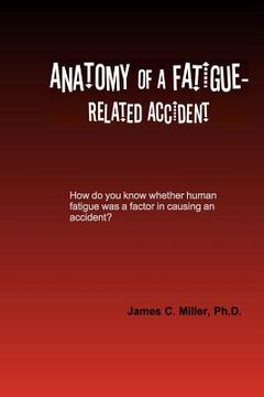 portada Anatomy of a Fatigue-Related Accident (en Inglés)