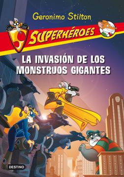 portada Stilton: Superhéroes 2: La Invasión de los Monstruos Gigantes