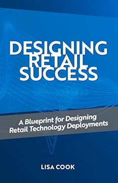 portada Designing Retail Success: A Blueprint for Designing Retail Technology Deployments (in English)