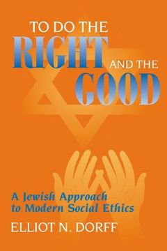 portada To do the Right and the Good: A Jewish Approach to Modern Social Ethics (en Inglés)