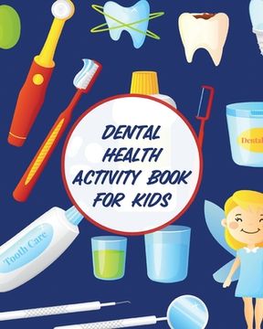 portada Dental Health Activity Book For Kids: Dental Hygiene Dental Education for Kids Tooth Fairy Journal (en Inglés)