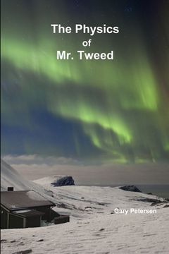 portada The Physics of Mr. Tweed (en Inglés)