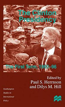 portada The Clinton Presidency: The First Term, 1992-96 (Southampton Studies in International Policy) (en Inglés)