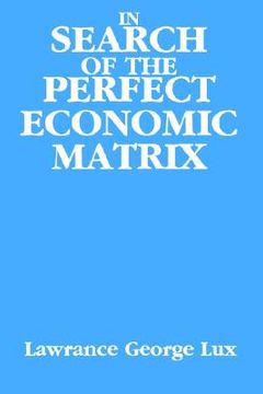 portada in search of the perfect economic matrix (in English)
