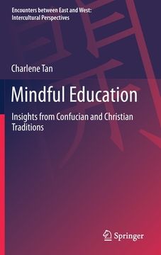 portada Mindful Education: Insights from Confucian and Christian Traditions (en Inglés)