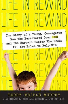 portada Life in Rewind: The Story of a Young Courageous man who Persevered Over ocd and the Harvard Doctor who Broke all the Rules to Help him (in English)