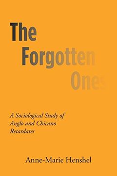 portada The Forgotten Ones: A Sociological Study of Anglo and Chicano Retardates (in English)