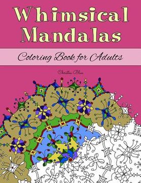 portada Whimsical Mandalas Coloring Book for Adults: (Relaxation and Stress Relief through Creativity) (en Inglés)