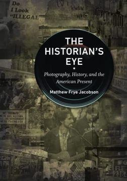 portada The Historian'S Eye: Photography, History, and the American Present (Documentary Arts and Culture) (en Inglés)