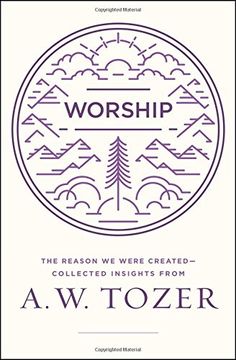 portada Worship: The Reason we Were Created-Collected Insights From a. We Tozer (en Inglés)