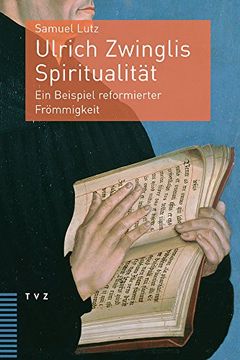 portada Ulrich Zwinglis Spiritualitat: Ein Beispiel Reformierter Frommigkeit (en Alemán)