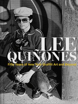 portada Lee Quiñones: Fifty Years of New York Graffiti Art and Beyond (en Inglés)