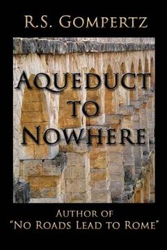 portada Aqueduct to Nowhere: The Sequel to "No Roads Lead to Rome" (en Inglés)
