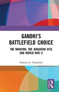 portada Gandhi’S Battlefield Choice: The Mahatma, the Bhagavad Gita, and World war ii 