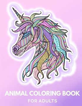 portada Animal Coloring Book for Adults: Draw to De-Stress & Relax, Draw a Unicorn, Turtle, Monkey, Bird, Giraffe, Wolf, Lion and More! (en Inglés)