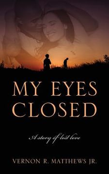 portada My Eyes Closed: A story of lost love (en Inglés)