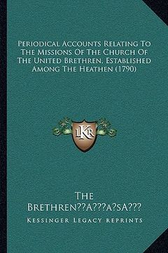 portada periodical accounts relating to the missions of the church of the united brethren, established among the heathen (1790) (en Inglés)
