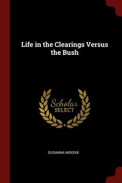 portada Life in the Clearings Versus the Bush (en Inglés)