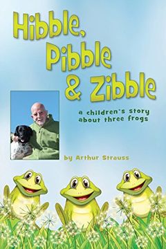 portada Hibble Pibble and Zibble: A children's story about 3 frogs