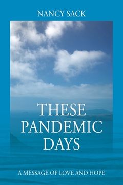portada These Pandemic Days: A Message of Love and Hope 