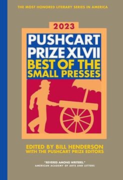portada The Pushcart Prize Xlvii: Best of the Small Presses 2023 Edition (The Pushcart Prize Anthologies) (en Inglés)