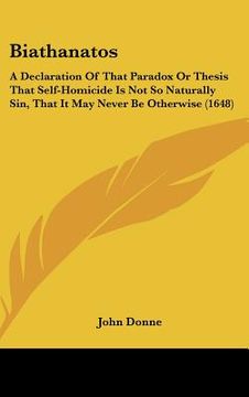 portada biathanatos: a declaration of that paradox or thesis that self-homicide is not so naturally sin, that it may never be otherwise (16 (en Inglés)