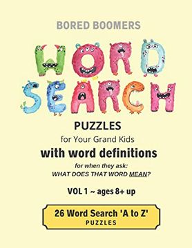 portada Bored Boomers Word Search Puzzles (For Your Grandkids) With Word Definitions (Vol 1): 26 'a to z' Word Search Puzzles - Ages 8 + up (en Inglés)