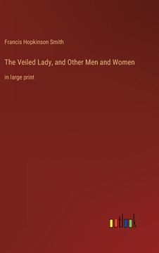 portada The Veiled Lady, and Other Men and Women: in large print (en Inglés)