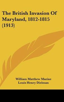 portada the british invasion of maryland, 1812-1815 (1913)