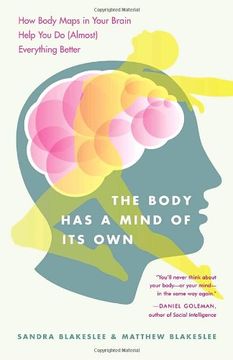 portada The Body has a Mind of It's Own: How Body Maps in Your Brain Help you do (Almost) Everything Better (en Inglés)