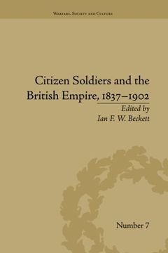 portada Citizen Soldiers and the British Empire, 1837-1902 (Warfare, Society and Culture)