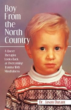 portada Boy From the North Country: A Queer Therapist Looks Back at Overcoming Trauma With Mindfulness (in English)