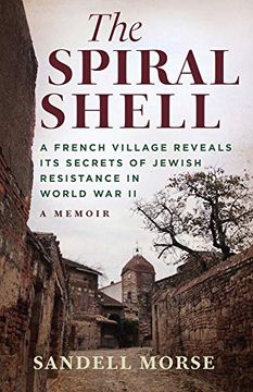 portada The Spiral Shell: A French Village Reveals its Secrets of Jewish Resistance in World war ii (Hardback) (en Inglés)