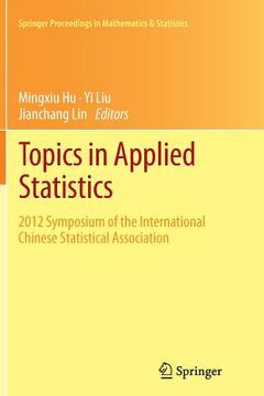 portada Topics in Applied Statistics: 2012 Symposium of the International Chinese Statistical Association