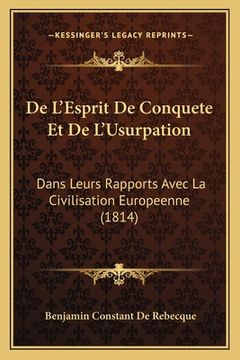 portada De L'Esprit De Conquete Et De L'Usurpation: Dans Leurs Rapports Avec La Civilisation Europeenne (1814) (en Francés)