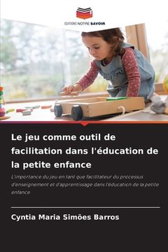 portada Le jeu comme outil de facilitation dans l'éducation de la petite enfance (en Francés)